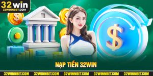 Nạp tiền vào tài khoản 32Win