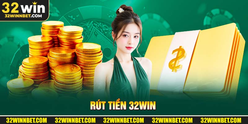 Rút tiền 32Win