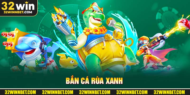 Bắn cá rùa xanh