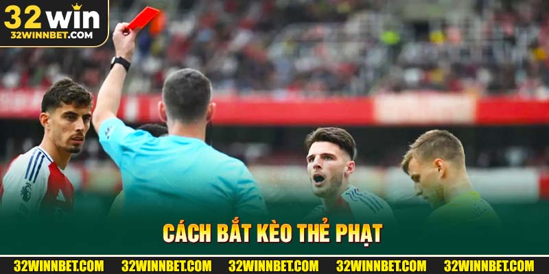 Cách Bắt Kèo Thẻ Phạt