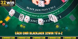 Cách Chơi Blackjack 32Win