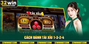 Cách Đánh Tài Xỉu 1-3-2-4