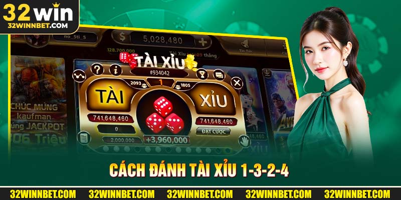 Cách Đánh Tài Xỉu 1-3-2-4