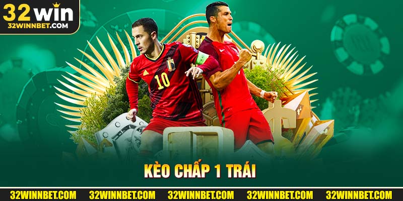 Kèo chấp 1 trái
